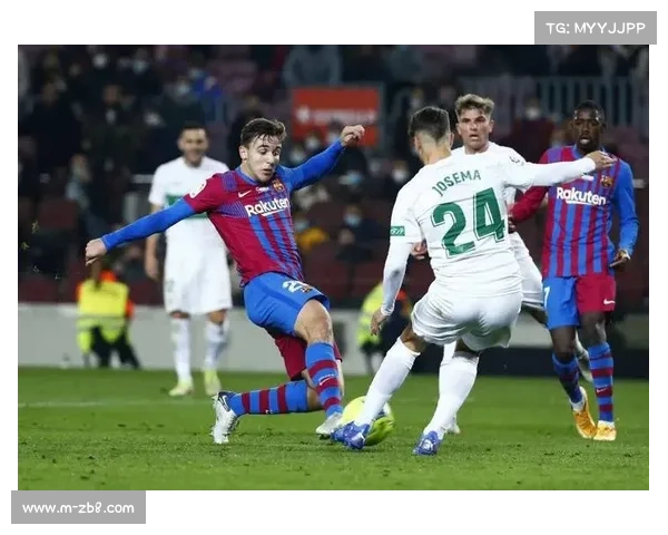 埃尔切主帅：巴萨表现确实更好，他们在场上占据了优势